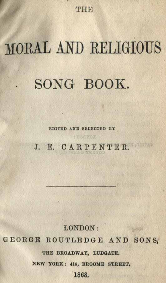 The moral and religious song book. Edited and selected by J. E. Carpenter